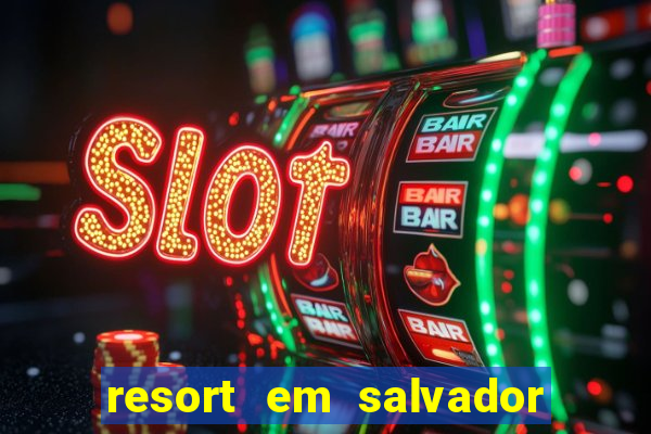 resort em salvador all inclusive